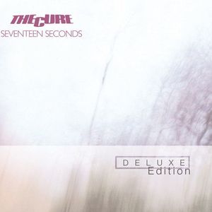 Seventeen Seconds (Deluxe Edition)