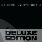 White Light / White Heat (Deluxe Edition)